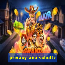 privacy ana schultz